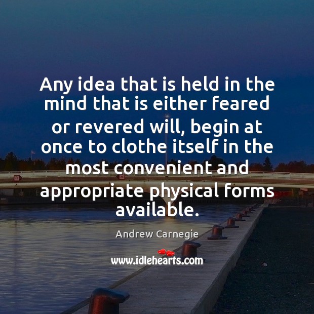Any idea that is held in the mind that is either feared Andrew Carnegie Picture Quote