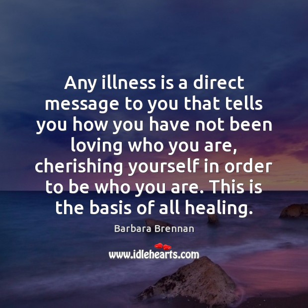 Any illness is a direct message to you that tells you how Image
