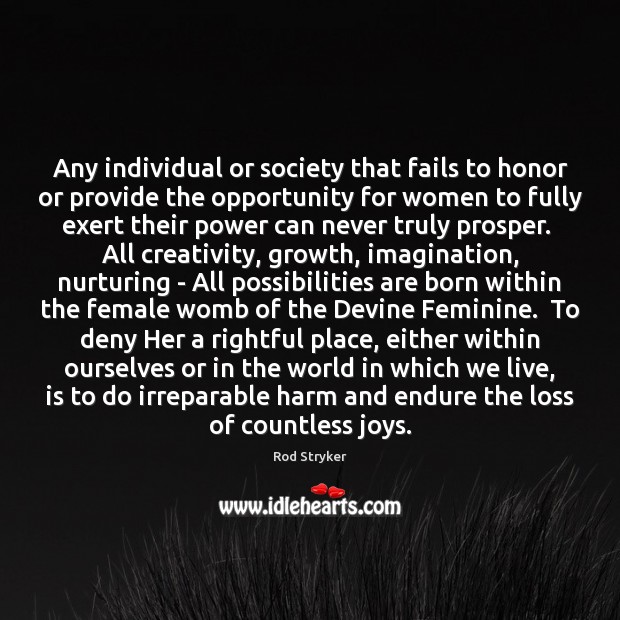 Any individual or society that fails to honor or provide the opportunity Rod Stryker Picture Quote