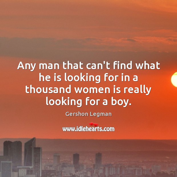 Any man that can’t find what he is looking for in a Gershon Legman Picture Quote