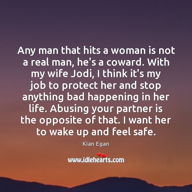 Any man that hits a woman is not a real man, he’s Image