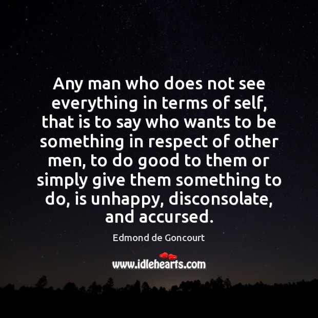 Any man who does not see everything in terms of self, that Image