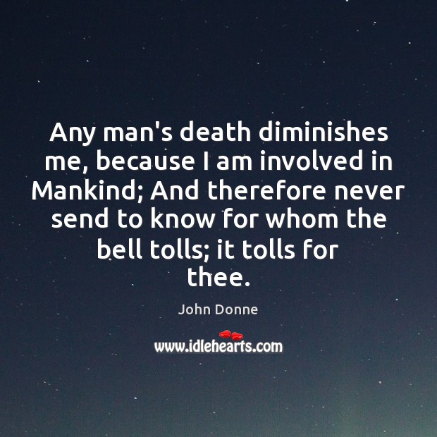 Any man’s death diminishes me, because I am involved in Mankind; And Image