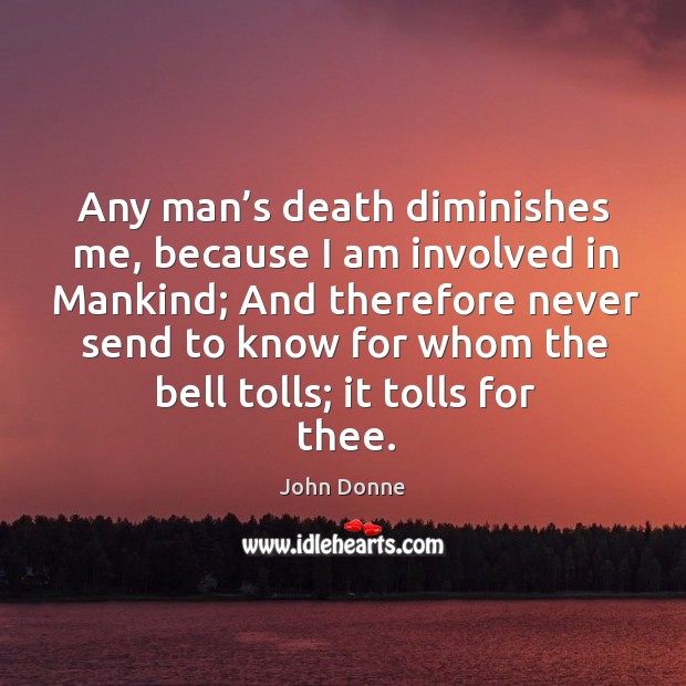 Any man’s death diminishes me, because I am involved in mankind; Image