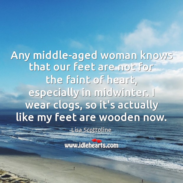 Any middle-aged woman knows that our feet are not for the faint Image