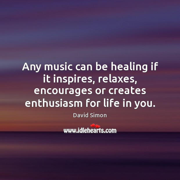 Any music can be healing if it inspires, relaxes, encourages or creates Image