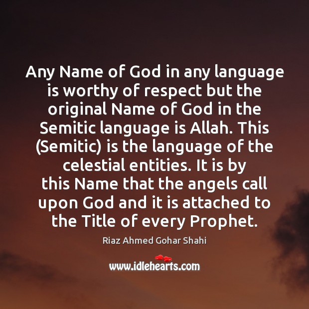 Any Name of God in any language is worthy of respect but Riaz Ahmed Gohar Shahi Picture Quote