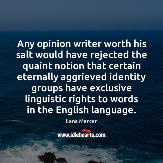 Any opinion writer worth his salt would have rejected the quaint notion Ilana Mercer Picture Quote