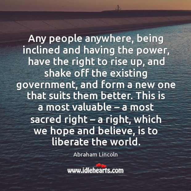 Any people anywhere, being inclined and having the power, have the right to rise up Image