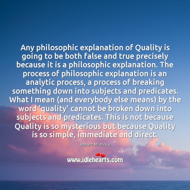 Any philosophic explanation of Quality is going to be both false and Image