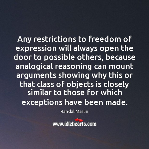 Any restrictions to freedom of expression will always open the door to Randal Marlin Picture Quote