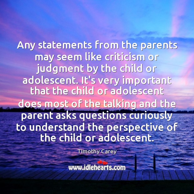 Any statements from the parents may seem like criticism or judgment by Timothy Carey Picture Quote