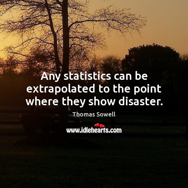 Any statistics can be extrapolated to the point where they show disaster. Image