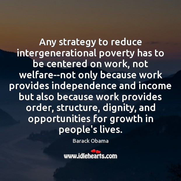 Any strategy to reduce intergenerational poverty has to be centered on work, Income Quotes Image