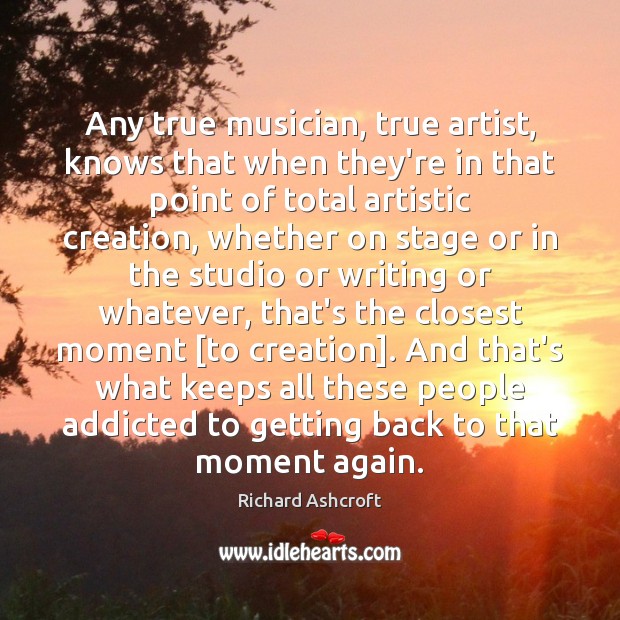 Any true musician, true artist, knows that when they’re in that point Image