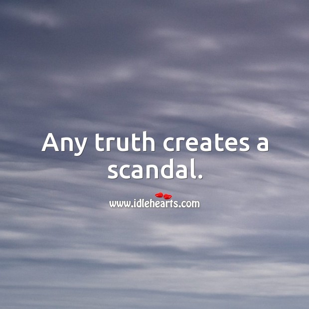 Any truth creates a scandal Image