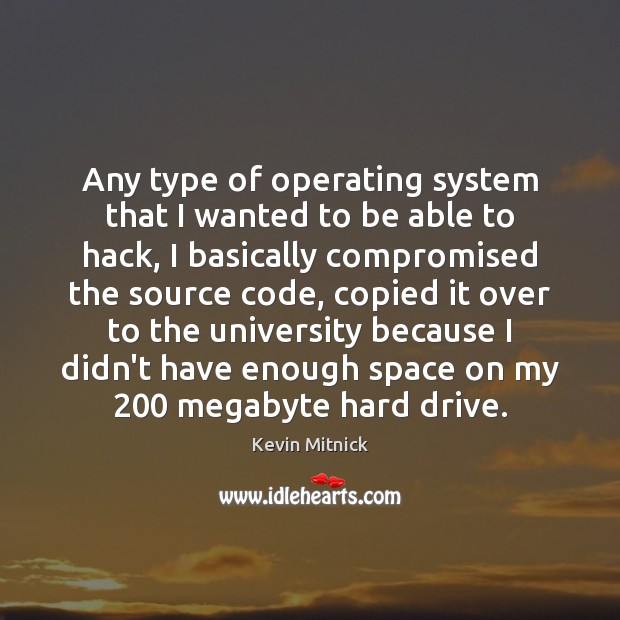 Any type of operating system that I wanted to be able to Image