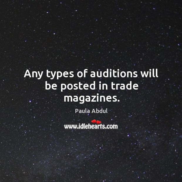 Any types of auditions will be posted in trade magazines. Image