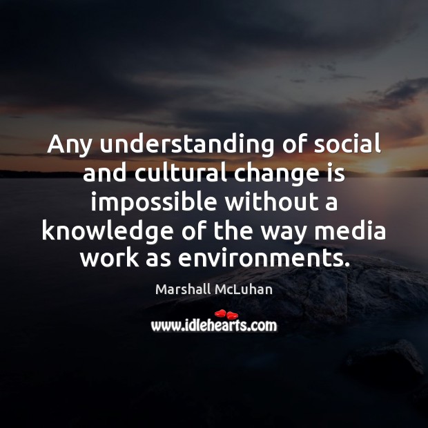 Any understanding of social and cultural change is impossible without a knowledge Image