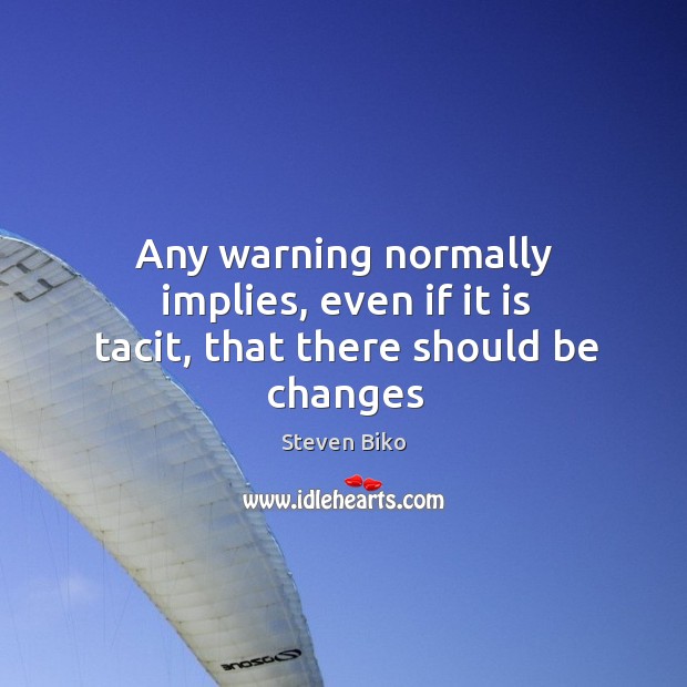 Any warning normally implies, even if it is tacit, that there should be changes Image