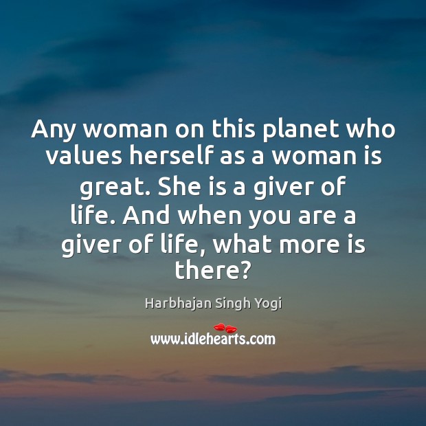 Any woman on this planet who values herself as a woman is Harbhajan Singh Yogi Picture Quote