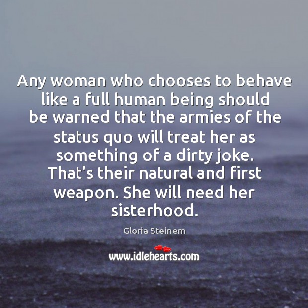 Any woman who chooses to behave like a full human being should Image