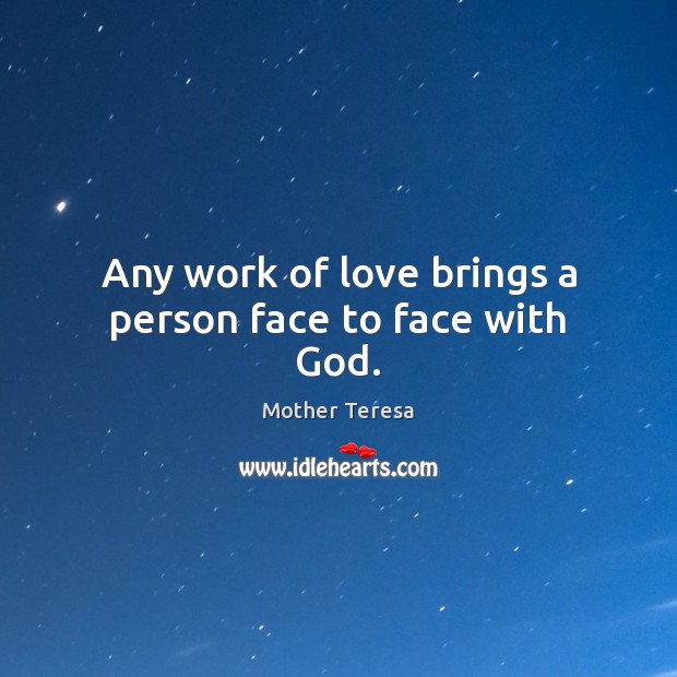 Any work of love brings a person face to face with God. Image