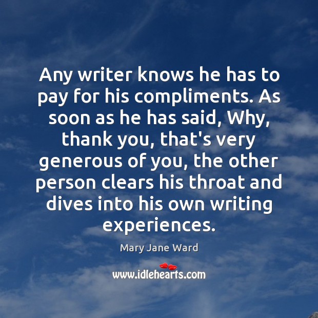 Any writer knows he has to pay for his compliments. As soon Image