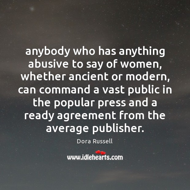 Anybody who has anything abusive to say of women, whether ancient or Image