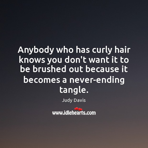 Anybody who has curly hair knows you don’t want it to be 