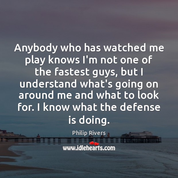 Anybody who has watched me play knows I’m not one of the Philip Rivers Picture Quote