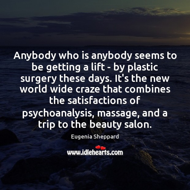 Anybody who is anybody seems to be getting a lift – by Eugenia Sheppard Picture Quote