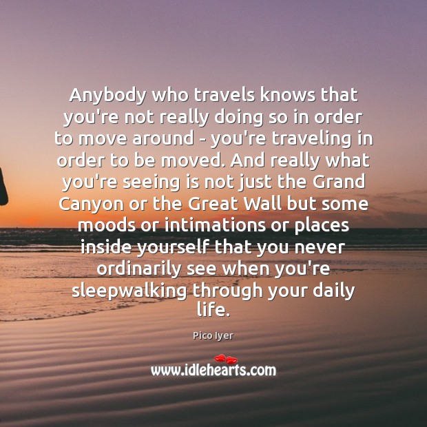 Anybody who travels knows that you’re not really doing so in order Travel Quotes Image