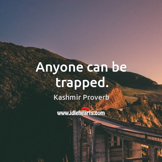 Anyone can be trapped. Kashmir Proverbs Image