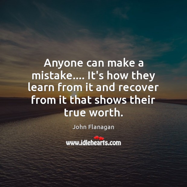 Anyone can make a mistake…. It’s how they learn from it and Image
