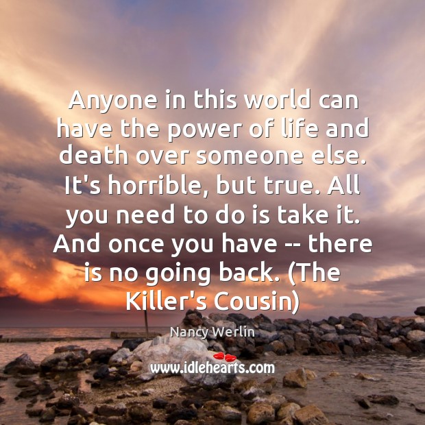 Anyone in this world can have the power of life and death Nancy Werlin Picture Quote