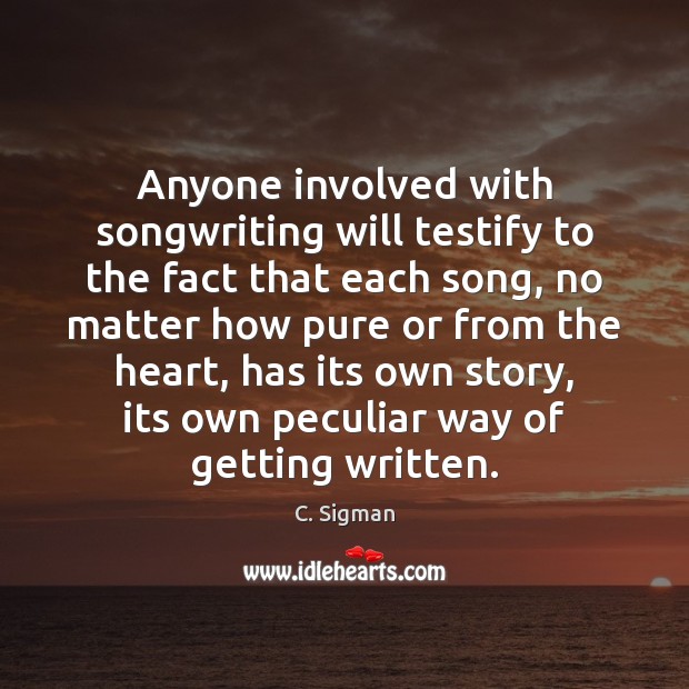 Anyone involved with songwriting will testify to the fact that each song, Image