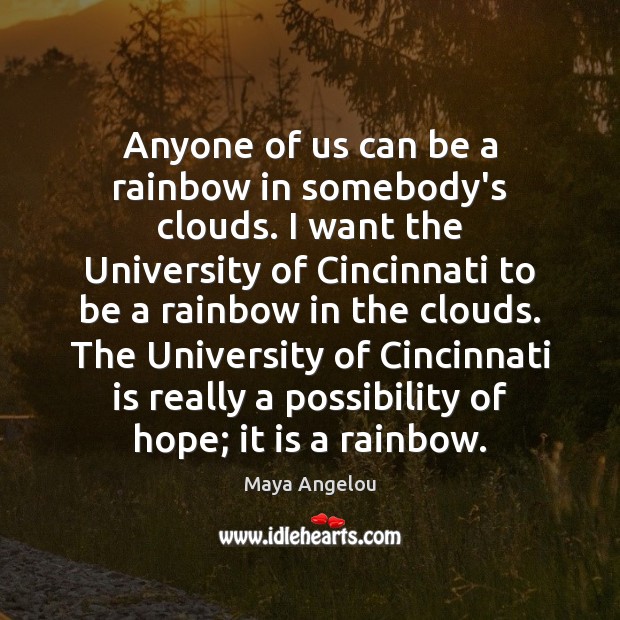 Anyone of us can be a rainbow in somebody’s clouds. I want Image
