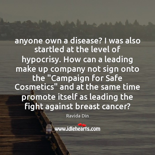 Anyone own a disease? I was also startled at the level of Ravida Din Picture Quote