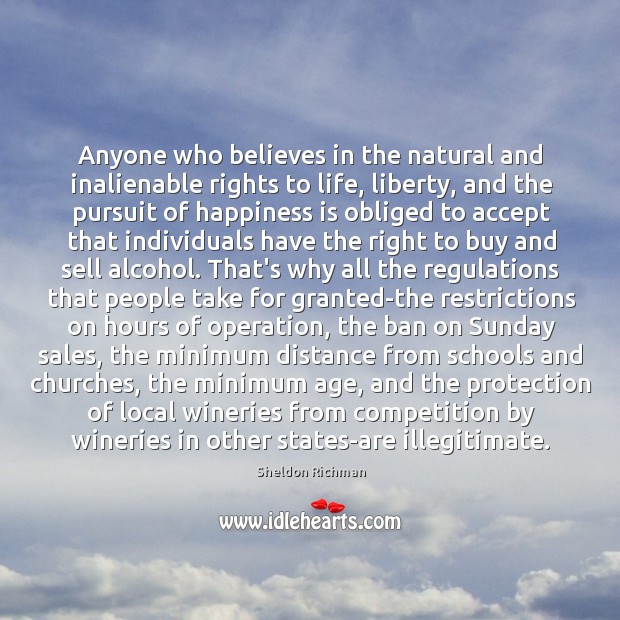 Anyone who believes in the natural and inalienable rights to life, liberty, Happiness Quotes Image