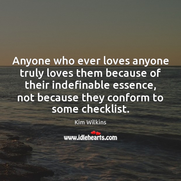 Anyone who ever loves anyone truly loves them because of their indefinable Image