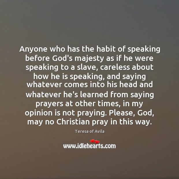 Anyone who has the habit of speaking before God’s majesty as if Image