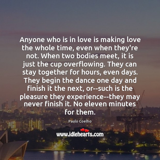 Anyone who is in love is making love the whole time, even when they’re not. Image