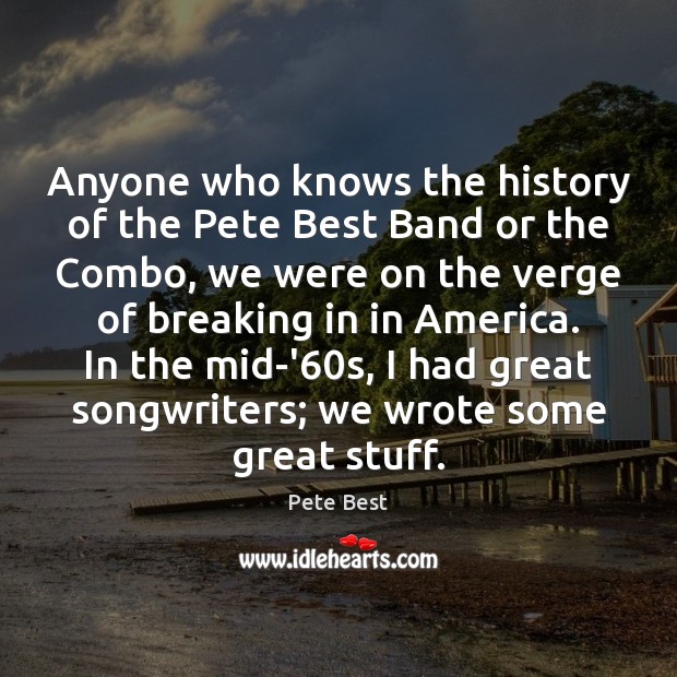 Anyone who knows the history of the Pete Best Band or the Image