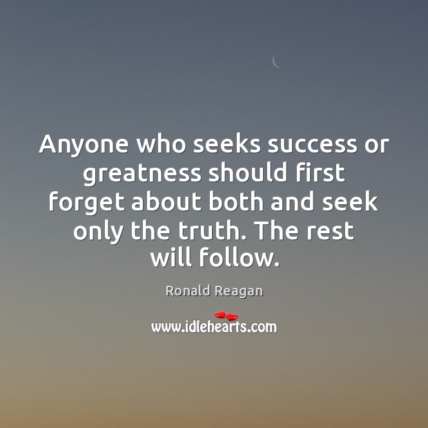 Anyone who seeks success or greatness should first forget about both and Image
