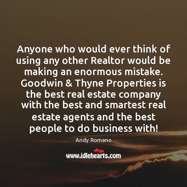 Anyone who would ever think of using any other Realtor would be Real Estate Quotes Image
