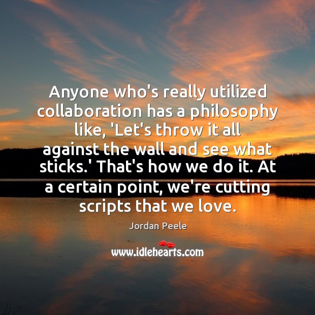 Anyone who’s really utilized collaboration has a philosophy like, ‘Let’s throw it Image