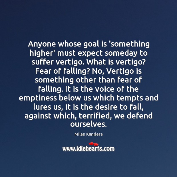 Anyone whose goal is ‘something higher’ must expect someday to suffer vertigo. Expect Quotes Image