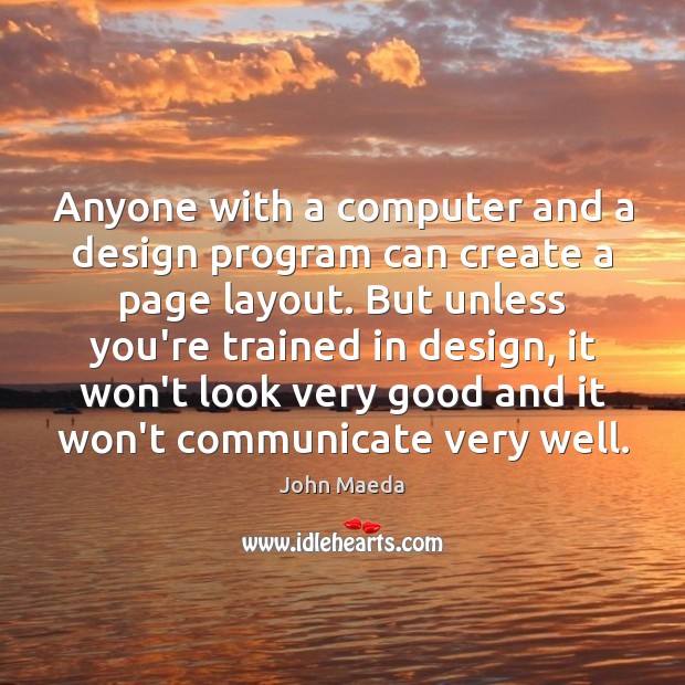 Anyone with a computer and a design program can create a page Computers Quotes Image