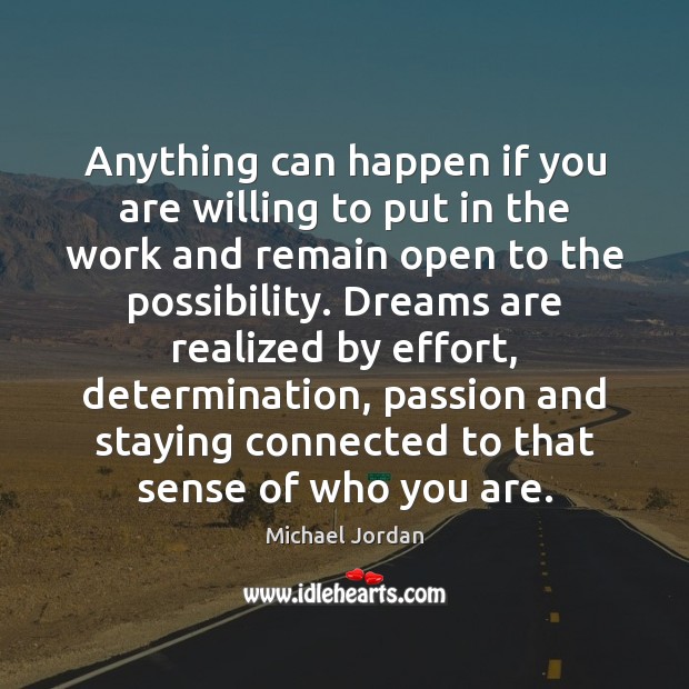 Anything can happen if you are willing to put in the work Determination Quotes Image